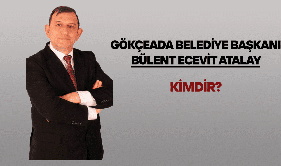 2024'de yapılan Yerel Seçimlerde Gökçeada Belediye Başkanı olarak seçilen Bülent
