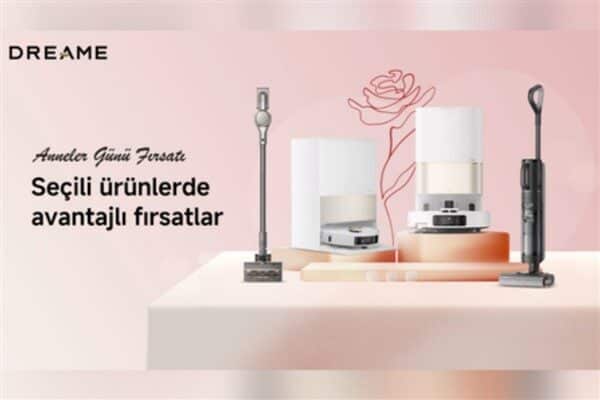 Dreame, Anneler Günü'ne özel kampanya başlattı. Robot süpürgelerde indirim fırsatı!