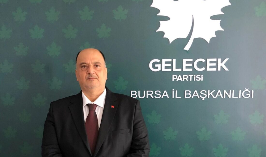 Gelecek Partisi Bursa İl Başkanı Fuat Kadıoğlu, şehirdeki sosyal ve