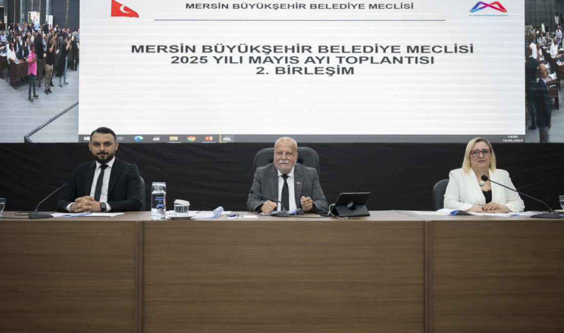 Mersin Büyükşehir Belediye Meclisi’nin 2025 Yılı Mayıs Ayı Olağan Toplantısı