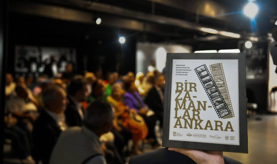 Dericizade AŞ Onursal Başkanı Faruk Küçük’ün, Ankara’nın geçmiş değerlerine ve kültürel mirasına