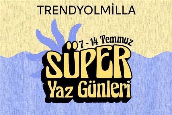 Trendyolmilla’nın yaz mevsimine özel kampanya dönemi Süper Yaz Günleri, 7-14