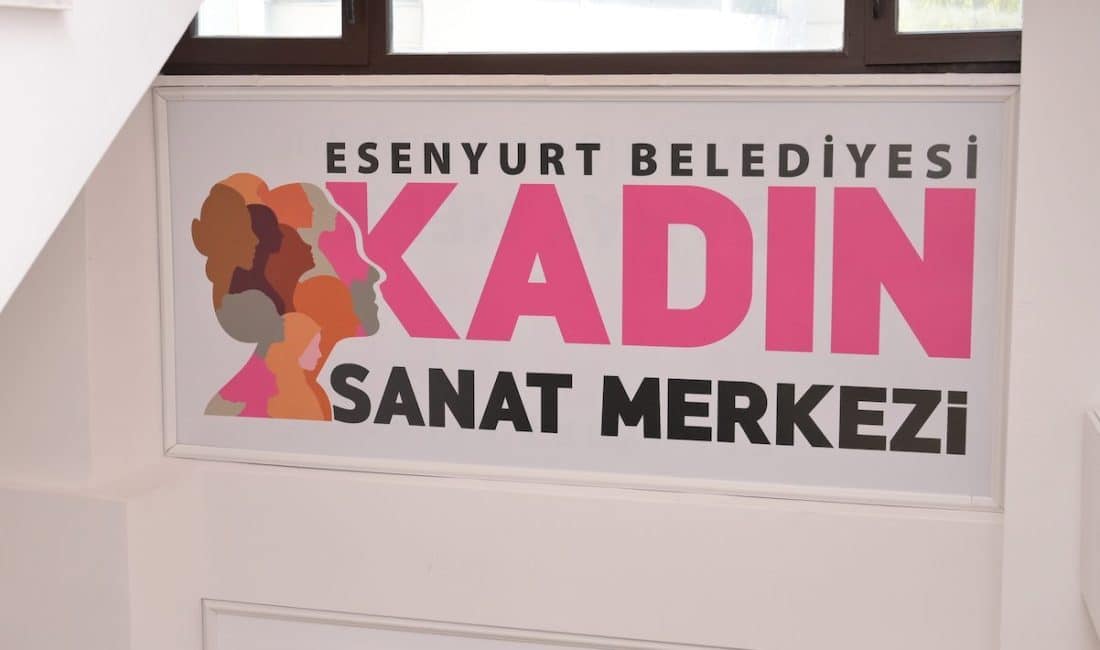 Esenyurt Belediyesi tarafından, kadınların kişisel ve sanatsal gelişimlerini desteklemek amacıyla